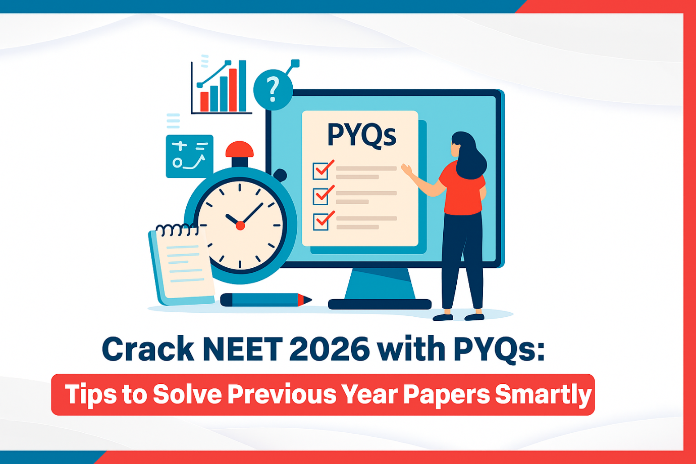 Crack NEET 2026 with PYQs Tips to Solve Previous Year Papers Smartly.png